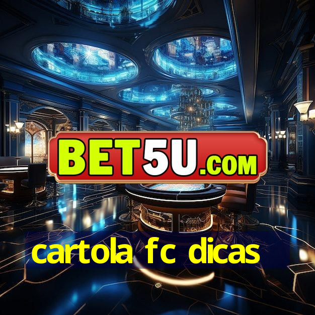 cartola fc dicas